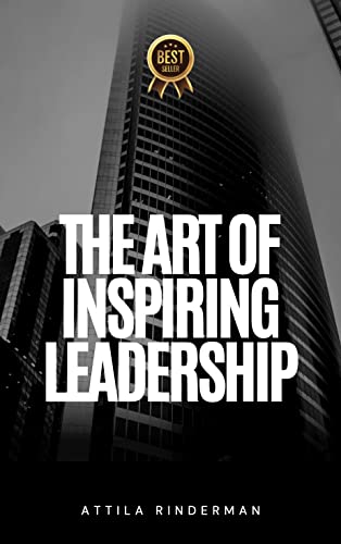 The Art of Inspiring Leadership: A Guide to Developing a Vision and Mission for Success on Kindle