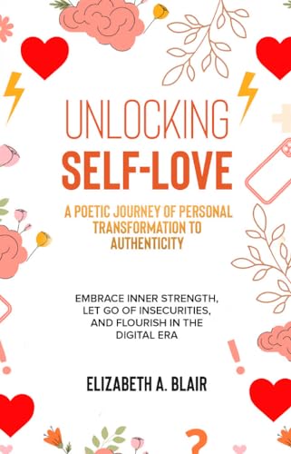Unlocking Self-Love: A Poetic Journey of Personal Transformation to Authenticity on Kindle