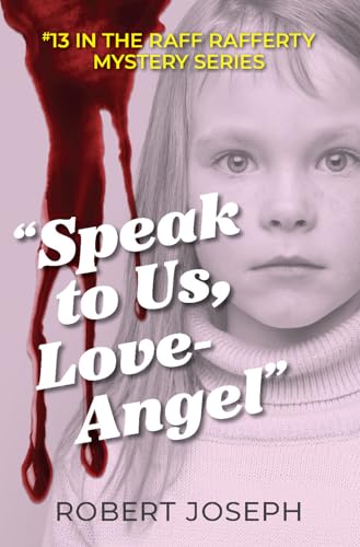 "Speak to Us, Love-Angel" (Raff Rafferty Mystery Series) on Kindle