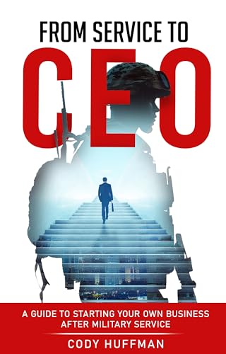 From Service to CEO: A Guide to Starting Your Own Business After Military Service on Kindle