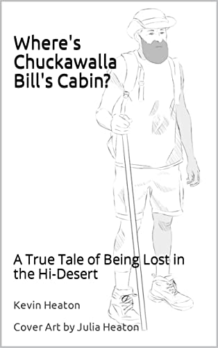 Where's Chuckawalla Bill's Cabin?: A True Tale of Being Lost in the Hi-Desert on Kindle