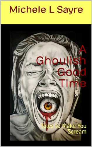 A Ghoulish Good Time: Tales to Make You Scream on Kindle