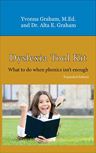 Dyslexia Tool Kit: What to Do When Phonics Isn't Enough on Kindle