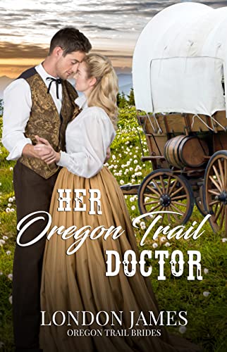 Her Oregon Trail Doctor (Oregon Trail Brides Book 1) on Kindle
