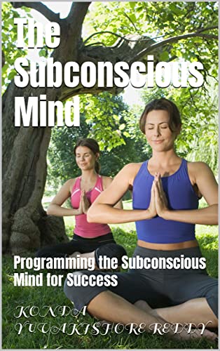 The Subconscious Mind: Programming the Subconscious Mind for Success on Kindle