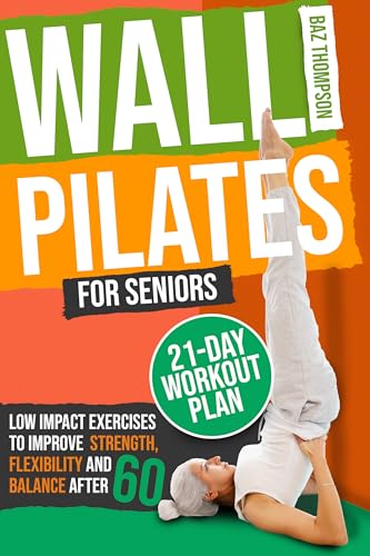 Wall Pilates for Seniors (Strength Training for Seniors Book 10) on Kindle