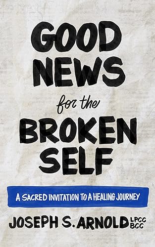 Good News for the Broken Self: A Sacred Invitation to a Healing Journey on Kindle