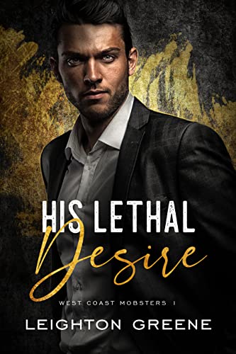 His Lethal Desire (West Coast Mobsters Book 1) on Kindle