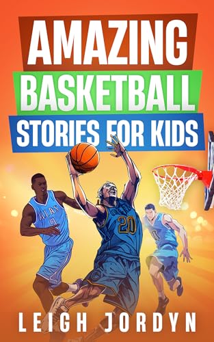 Amazing Basketball Stories for Kids (Amazing Stories for Kids Book 2) on Kindle