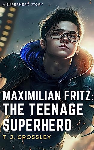 Maximilian Fritz: The Teenage Superhero on Kindle