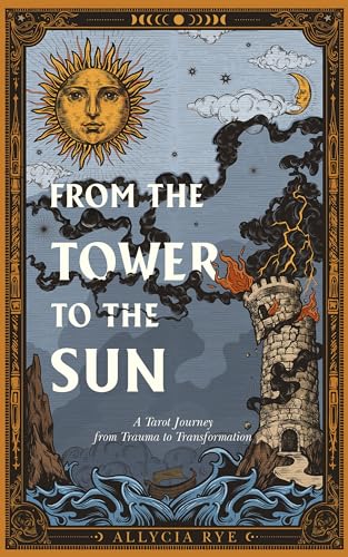 From the Tower to the Sun: A Tarot Journey from Trauma to Transformation on Kindle
