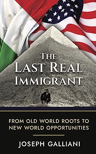 The Last Real Immigrant: From Old World Roots To New World Opportunities on Kindle