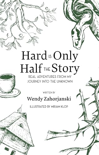 Hard Is Only Half the Story: Real Adventures from My Journey into the Unknown on Kindle