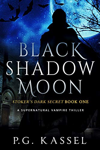 Black Shadow Moon: Stoker's Dark Secret Book One (A Supernatural Vampire Thriller) on Kindle