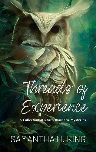 Threads of Experience: A Collection of Short, Romantic Mysteries on Kindle
