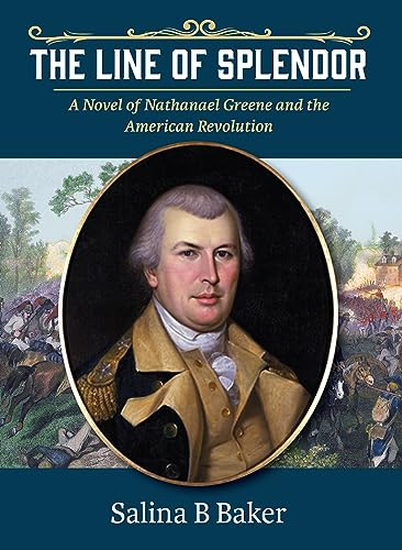 The Line of Splendor: A Novel of Nathanael Greene and the American Revolution on Kindle