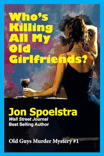 Who's Killing All My Old Girlfriends (Old Guys Murder Mystery Book 1) on Kindle