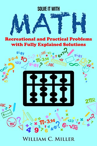Solve It With Math: Recreational and Practical Problems With Fully Explained Solutions on Kindle