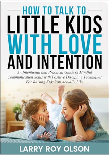 How To Talk To Little Kids with Love and Intention on Kindle