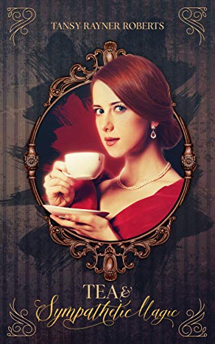 Tea and Sympathetic Magic (Teacup Magic Book 1) on Kindle