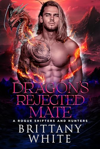 Dragon’s Rejected Mate (A Rogue Shifters And Hunters Book 3) on Kindle