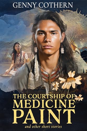 The Courtship of Medicine Paint: And Other Short Stories on Kindle