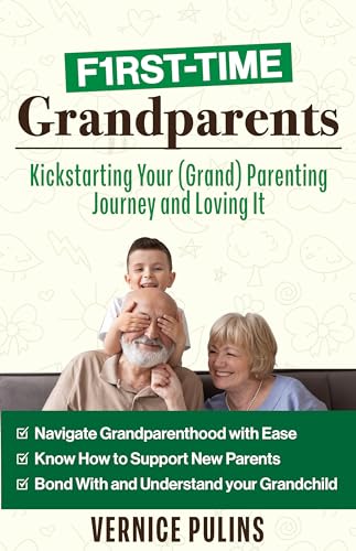 First-Time Grandparents: Kickstarting Your (Grand)Parenting Journey and Loving It on Kindle
