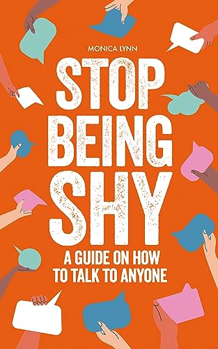 Stop Being Shy: A Guide On How To Talk To Anyone on Kindle