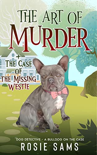 The Art of Murder (Dog Detective - A Bulldog on the Case Book 1) on Kindle