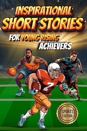 Inspirational Short Sport Stories for Young Rising Achievers on Kindle