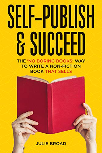 Self-Publish & Succeed: The No Boring Books Way to Writing a Non-Fiction Book that Sells on Kindle