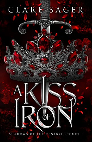 A Kiss of Iron (Shadows of the Tenebris Court Book 1) on Kindle