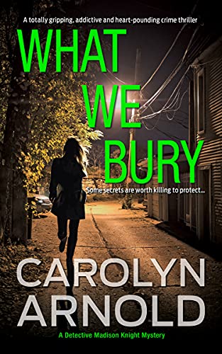 What We Bury (Detective Madison Knight Series Book 10) on Kindle