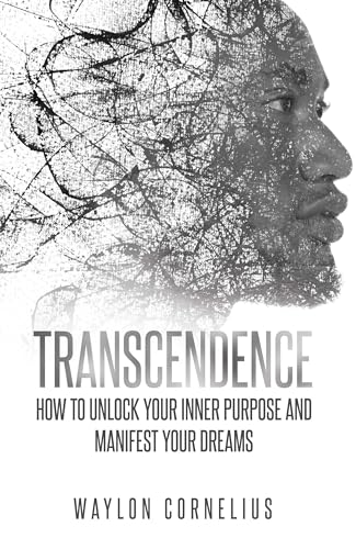 Transcendence: How to Unlock Your Inner Purpose and Manifest Your Dreams on Kindle