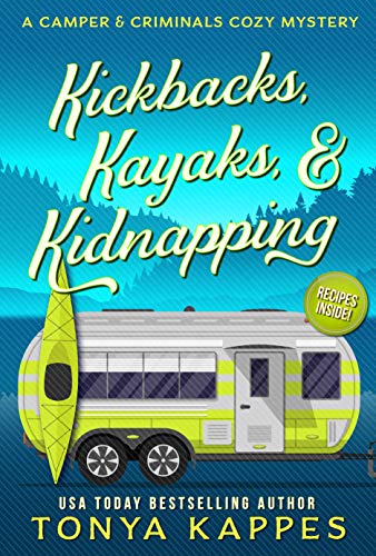 Kickbacks, Kayaks, and Kidnapping (A Camper & Criminals Cozy Mystery Series Book 12) on Kindle