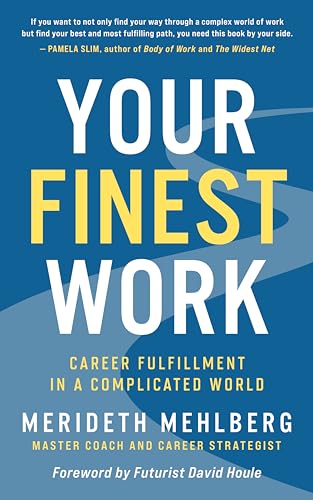 Your Finest Work: Career Fulfillment in a Complicated World on Kindle