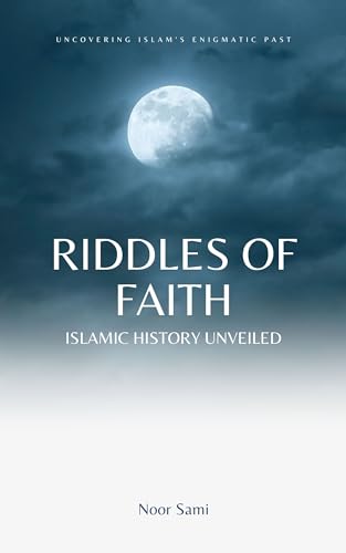 Riddles of Faith: Islamic History Unveiled on Kindle