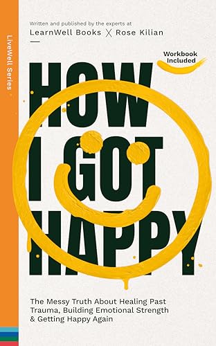 How I Got Happy: The Messy Truth About Healing Past Trauma, Building Emotional Strength & Getting Happy Again on Kindle