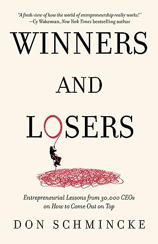 Winners and Losers: Entrepreneurial Lessons from 30,000 CEOs on How to Come Out on Top on Kindle