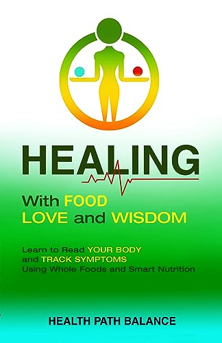 Healing With Food Love And Wisdom on Kindle