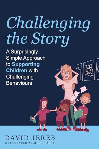 Challenging The Story: A Surprisingly Simple Approach to Supporting Children with Challenging Behaviours on Kindle