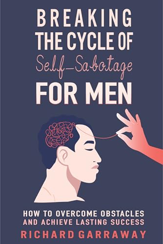 Breaking the Cycle of Self-Sabotage for Men on Kindle