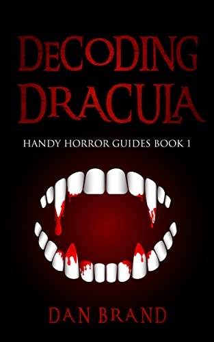 Decoding Dracula (Handy Horror Guides Book 1) on Kindle