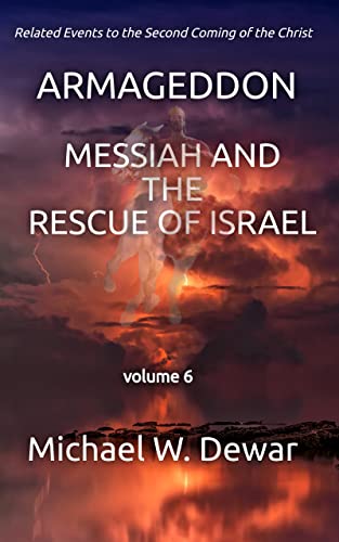 Armageddon: Messiah and the Rescue of Israel (Related Events to the Second Coming of the Christ Book 6) on Kindle