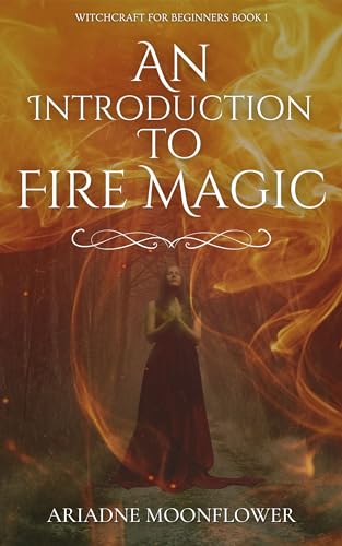 An Introduction to Fire Magic (Witchcraft for Beginners) on Kindle