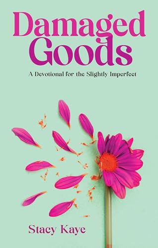 Damaged Goods: A Devotional for the Slightly Imperfect on Kindle