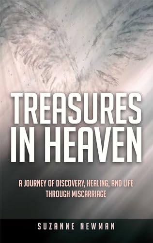Treasures in Heaven: A Journey of Discovery, Healing and Life Through Miscarriage on Kindle