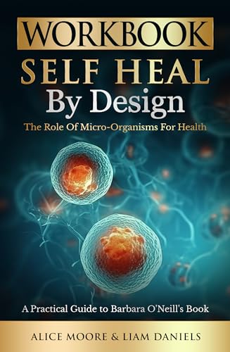 Workbook: Self-Heal by Design: The Role Of Micro-Organisms For Health on Kindle