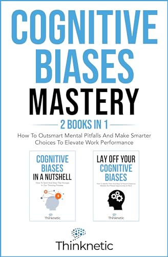 Cognitive Biases Mastery (2 Books In 1) on Kindle