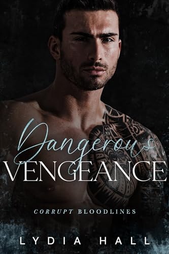 Dangerous Vengeance (Corrupt Bloodlines Book 4) on Kindle